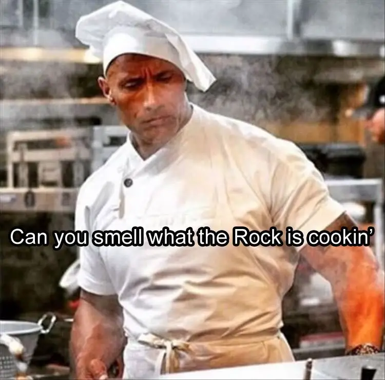 Can You Smell What The Rock Is Cooking